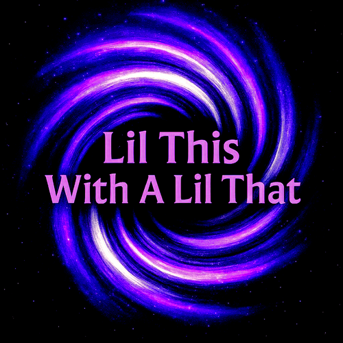 Lil This With A Lil That